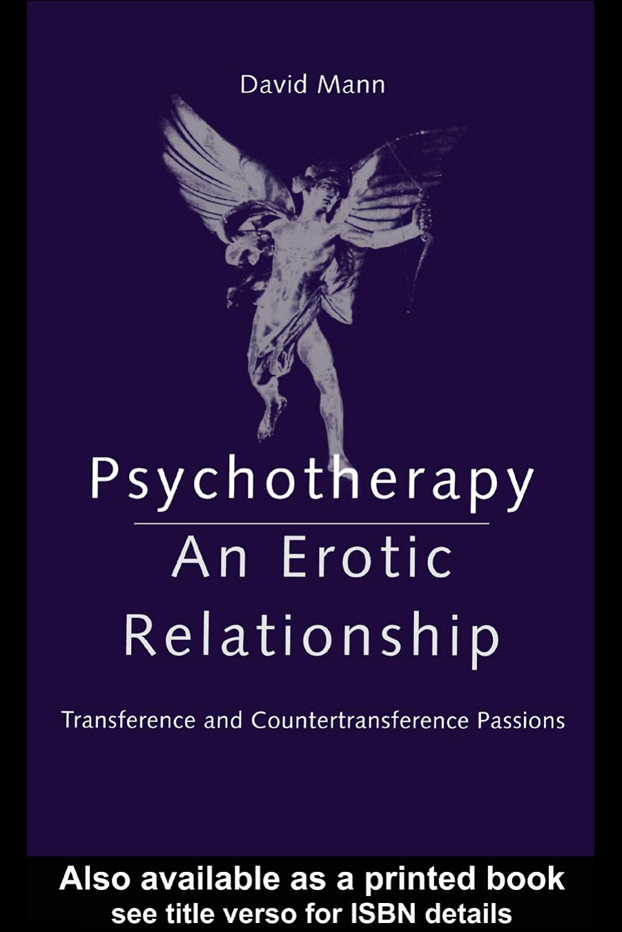Psychotherapy: An Erotic Relationship: Transference and Countertransference Passions by David Mann