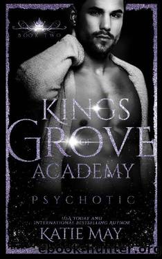 Psychotic (Kings of Grove Academy Book 2) by Katie May