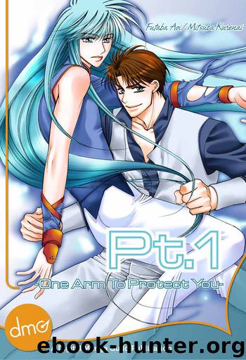 Pt. 1 -One Arm to Protect You- by Mitsuba Kurenai