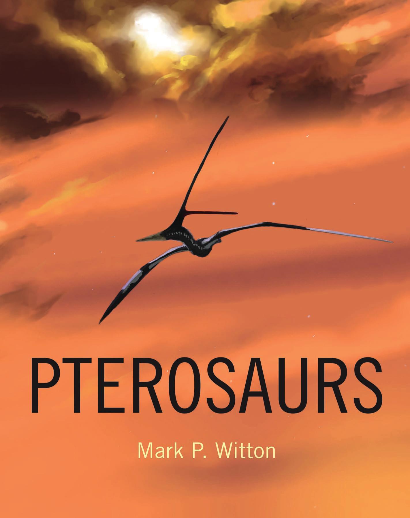 Pterosaurs: Natural History, Evolution, Anatomy by Mark P. Witton