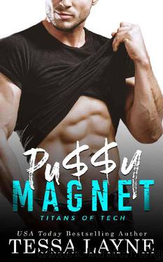 Pu$$y Magnet: A Very Naughty RomCom (Titans of Tech Book 1) by Tessa Layne