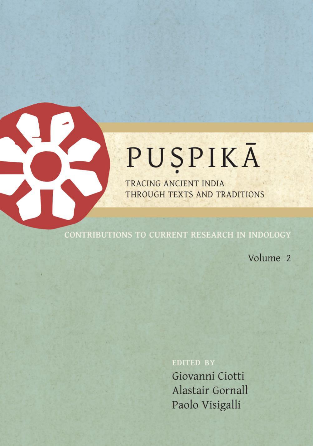 Puá¹£pikÄ: Tracing Ancient India Through Texts and Traditions by Giovanni Ciotti Alastair Gornall Paolo Visigalli