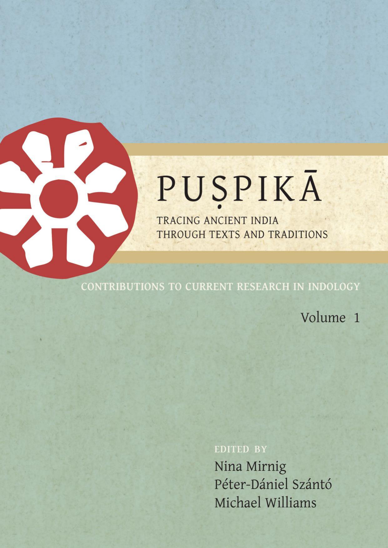 Puá¹£pikÄ: Tracing Ancient India Through Texts and Traditions: Contributions to Current Research in Indology Volume 1 by Nina Mirnig Peter-Daniel Szanto Michael Williams