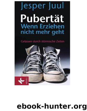 Pubertaet - wenn Erziehen nicht mehr geht by Jesper Juul