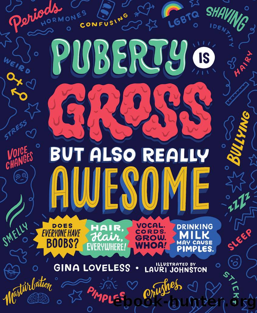 Puberty Is Gross but Also Really Awesome by Gina Loveless