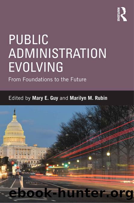 Public Administration Evolving: From Foundations to the Future by Mary E. Guy & Marilyn M. Rubin