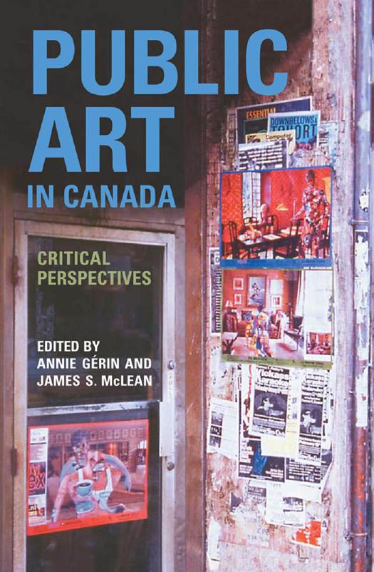 Public Art in Canada : Critical Perspectives by Annie Gérin; James S. McLean; Annie Gérin
