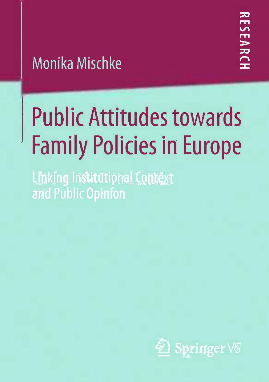 Public Attitudes towards Family Policies in Europe: Linking Institutional Context and Public Opinion by Monika Mischke (auth.)