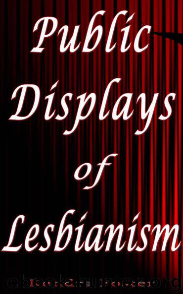 Public Displays of Lesbianism: 10 Women Describe Their Most Memorable Public Lesbian Encounter by Kendra Foster