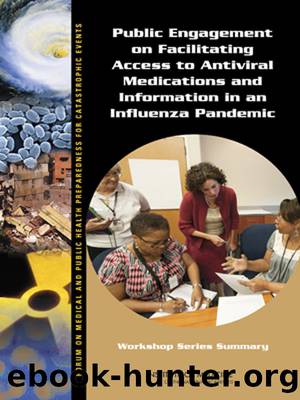 Public Engagement on Facilitating Access to Antiviral Medications and Information in an Influenza Pandemic: Workshop Series Summary by Barbara Fain