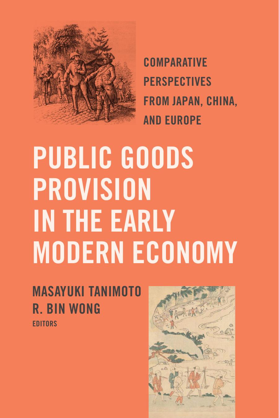 Public Goods Provision in the Early Modern Economy: Comparative Perspectives from Japan, China, and Europe by Masayuki Tanimoto; R. Bin Wong