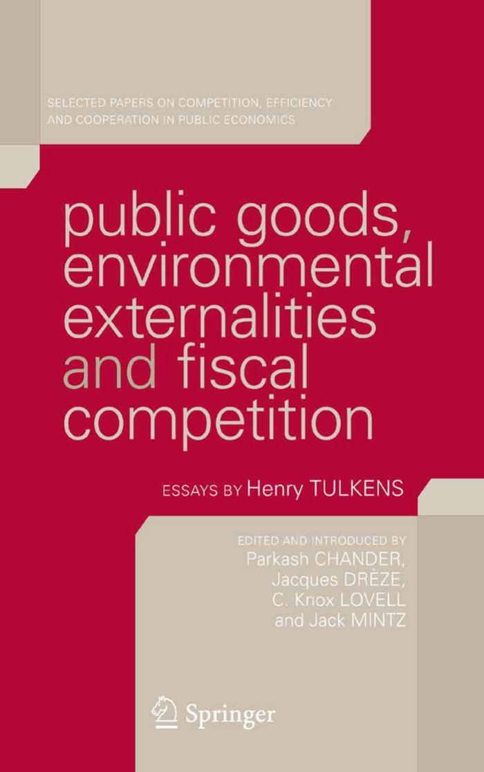 Public Goods, Environmental Externalities and Fiscal Competition: Selected Papers on Competition, Efficiency, and Cooperation in Public Economics by Henry Tulkens by Parkash Chander Jacques Dreze C.Knox Lovell Jack Mintz