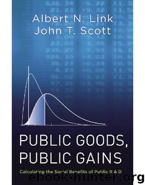 Public Goods, Public Gains: Calculating the Social Benefits of Public R&D by albert n. link & john t. scott