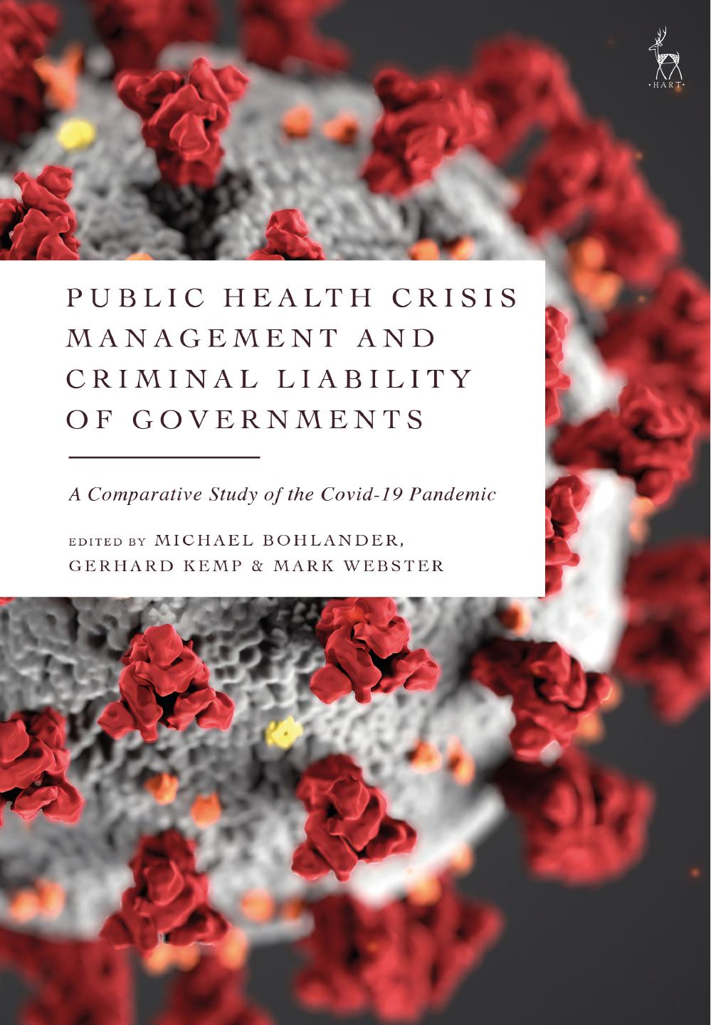 Public Health Crisis Management and Criminal Liability of Governments: A Comparative Study of the Covid-19 Pandemic by Michael Bohlander Gerhard Kemp Mark Webster