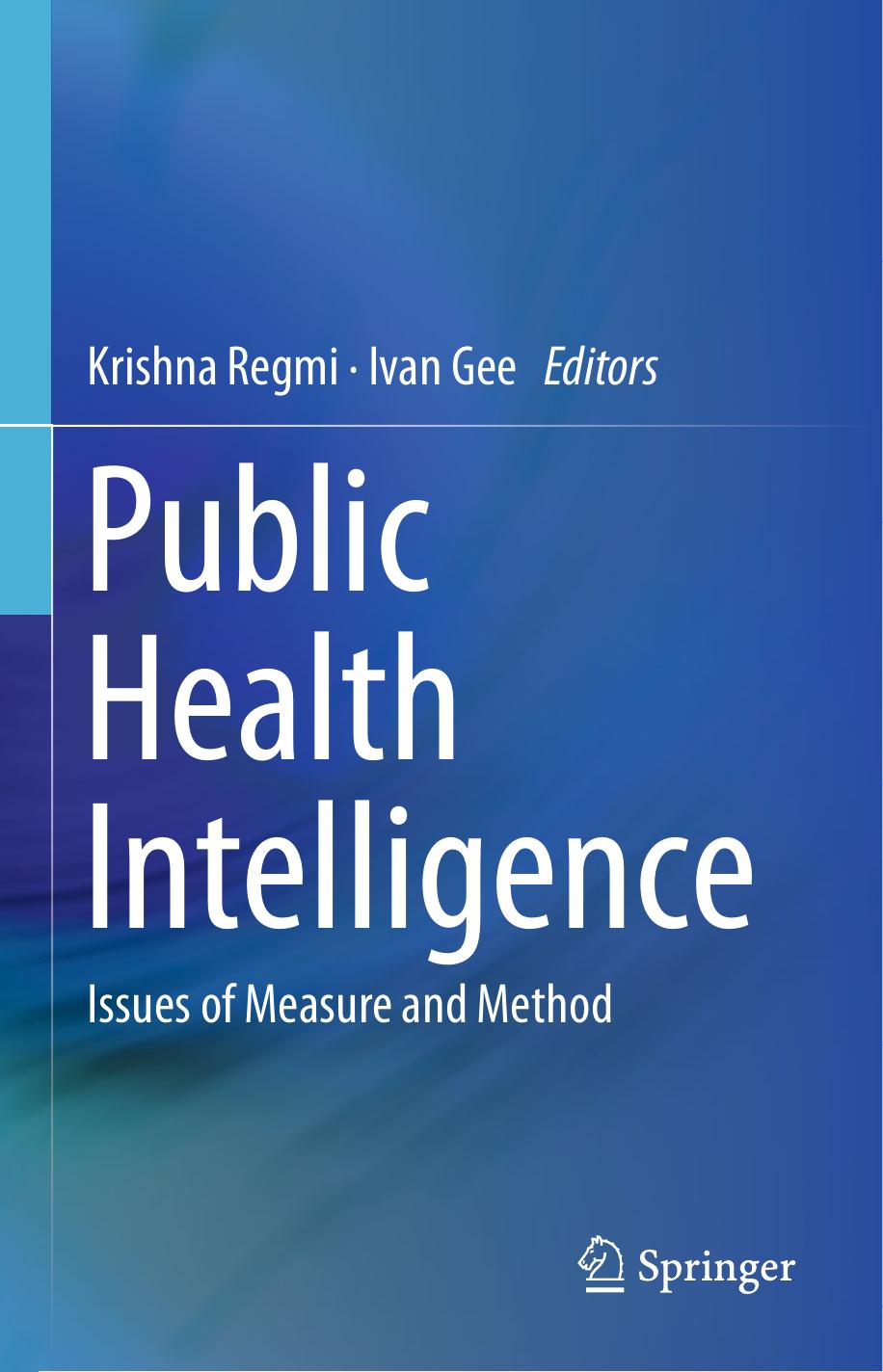 Public Health Intelligence: Issues of Measure and Method by Krishna Regmi Ivan Gee (eds.)