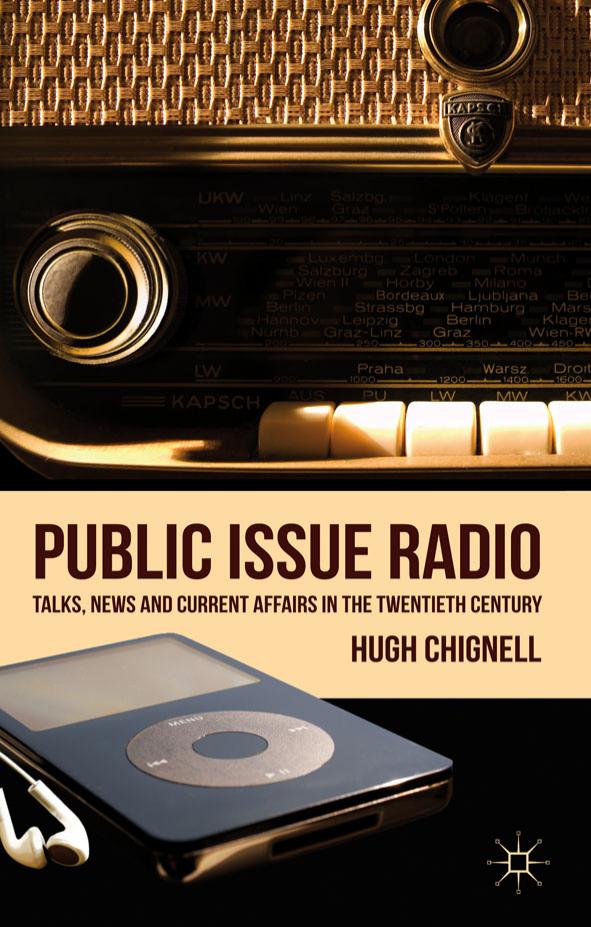 Public Issue Radio: Talks, News and Current Affairs in the Twentieth Century by Hugh Chignell