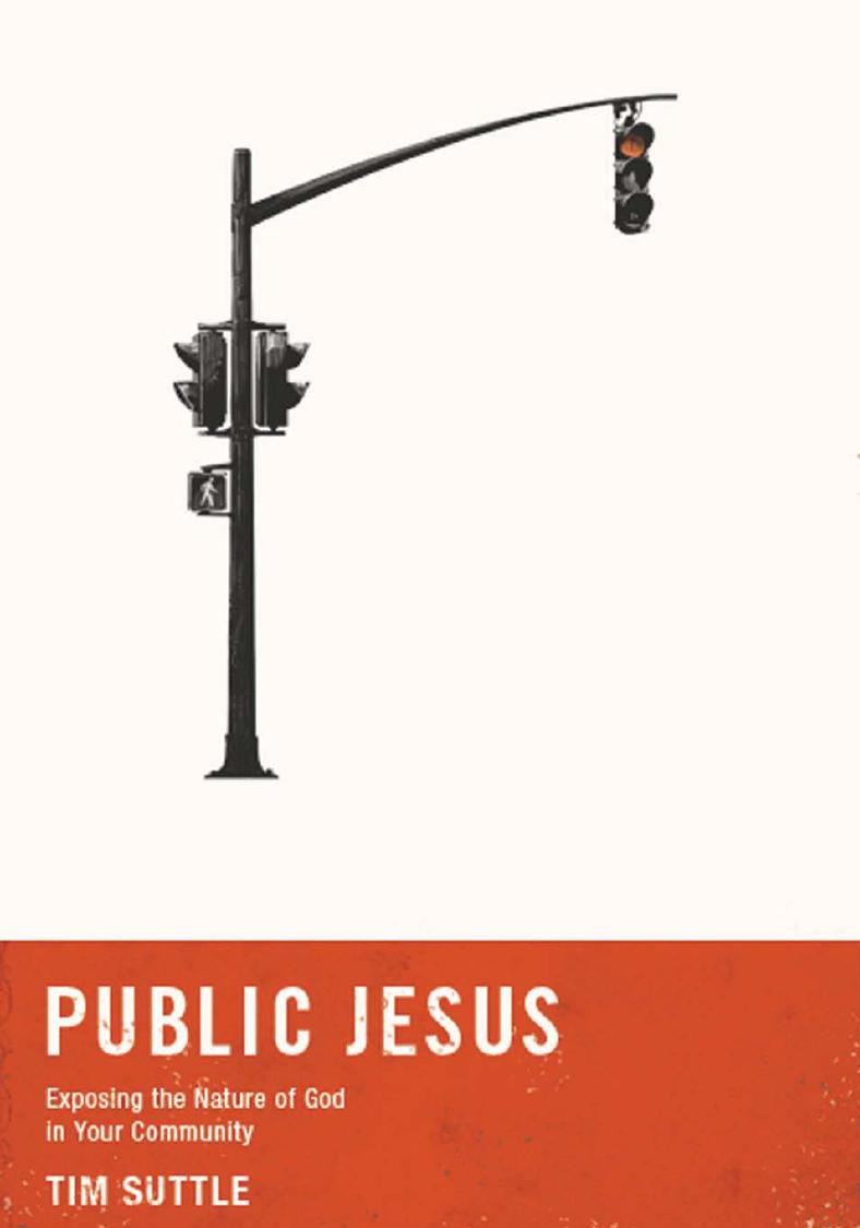 Public Jesus : Exposing the Nature of God in Your Community by Tim Suttle