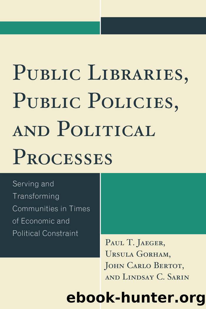 Public Libraries, Public Policies, and Political Processes by Paul T. Jaeger Ursula Gorham John Carlo Bertot Lindsay C. Sarin