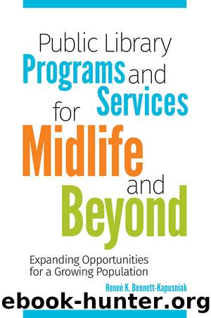 Public Library Programs and Services for Midlife and Beyond by Reneé K. Bennett-Kapusniak