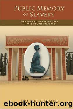 Public Memory of Slavery: Victims and Perpetrators in the South Atlantic, Student Edition by Ana Lucia Araujo