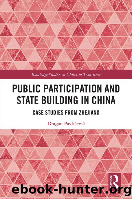 Public Participation and State Building in China: Case Studies From Zhejiang by Dragan Pavlićević