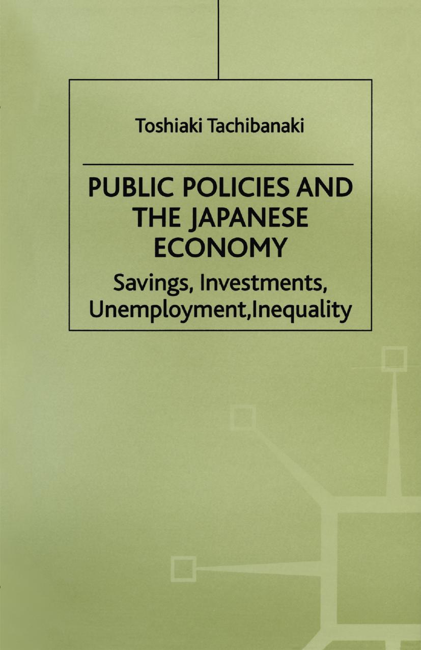 Public Policies and the Japanese Economy: Savings, Investments, Unemployment, Inequality by Toshiaki Tachibanaki (auth.)