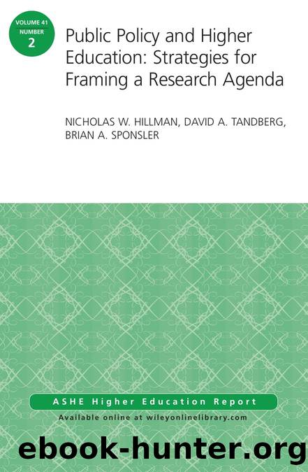 Public Policy and Higher Education: Strategies for Framing a Research Agenda : ASHE Higher Education Report, Volume 41, Number 2 by Nicholas W. Hillman; David A. Tandberg; Brian A. Sponsler