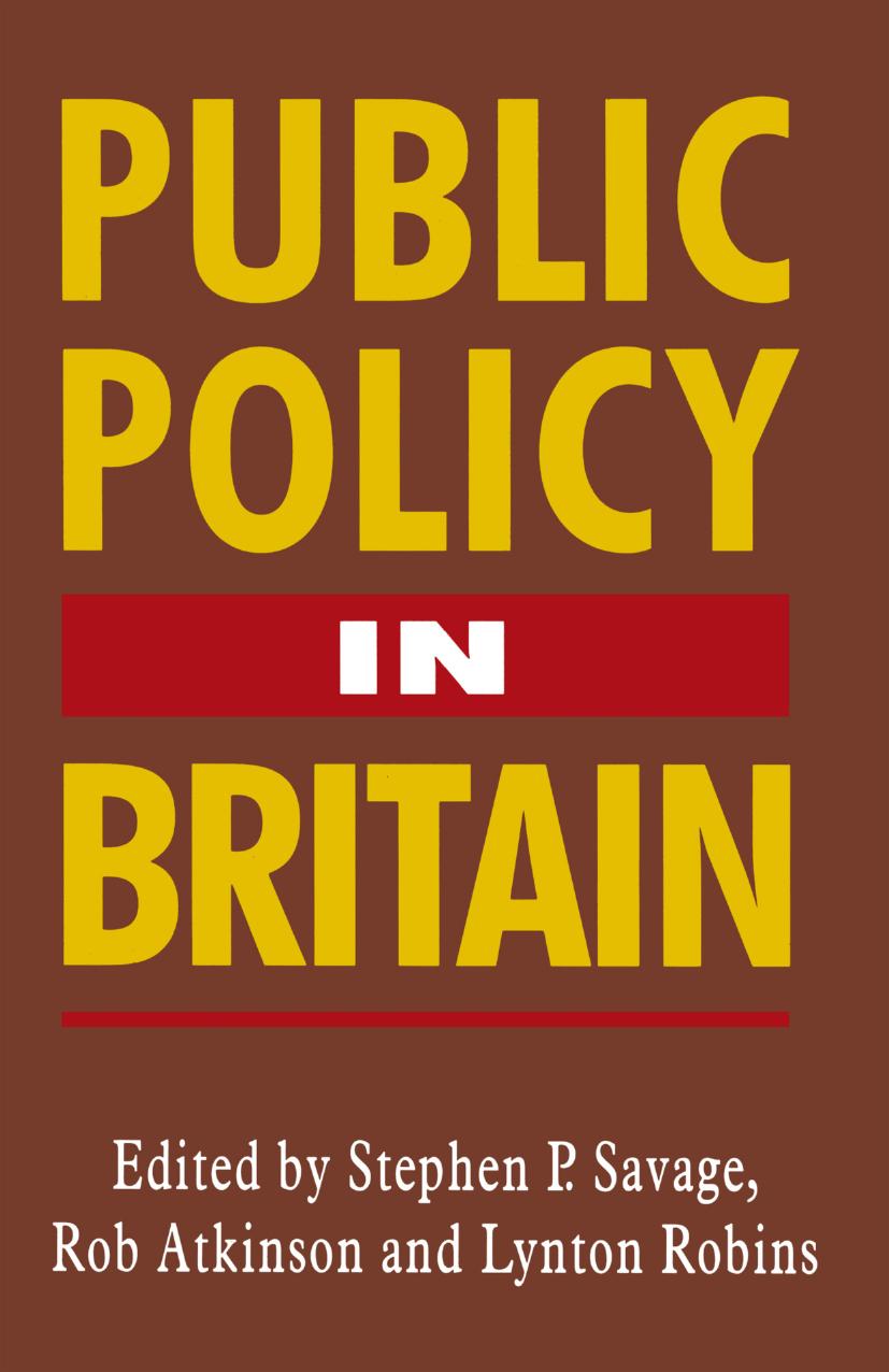 Public Policy in Britain by Stephen P. Savage Rob Atkinson Lynton Robins (eds.)