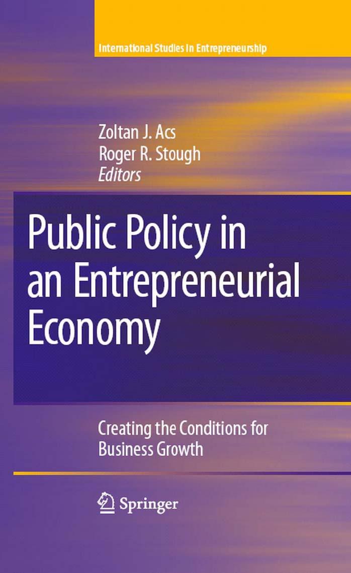 Public Policy in an Entrepreneurial Economy: Creating the Conditions for Business Growth by Zoltan J. Acs Roger R. Stough (auth.) Zoltan J. Acs Roger R. Stough (eds.)