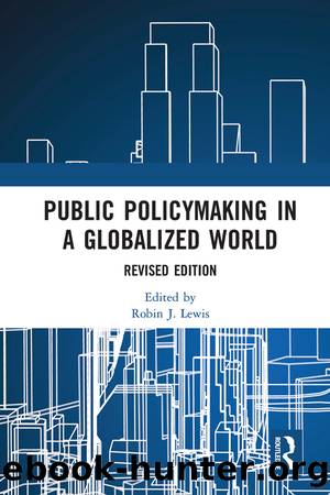 Public Policymaking in a Globalized World: Revised Edition by Robin J Lewis