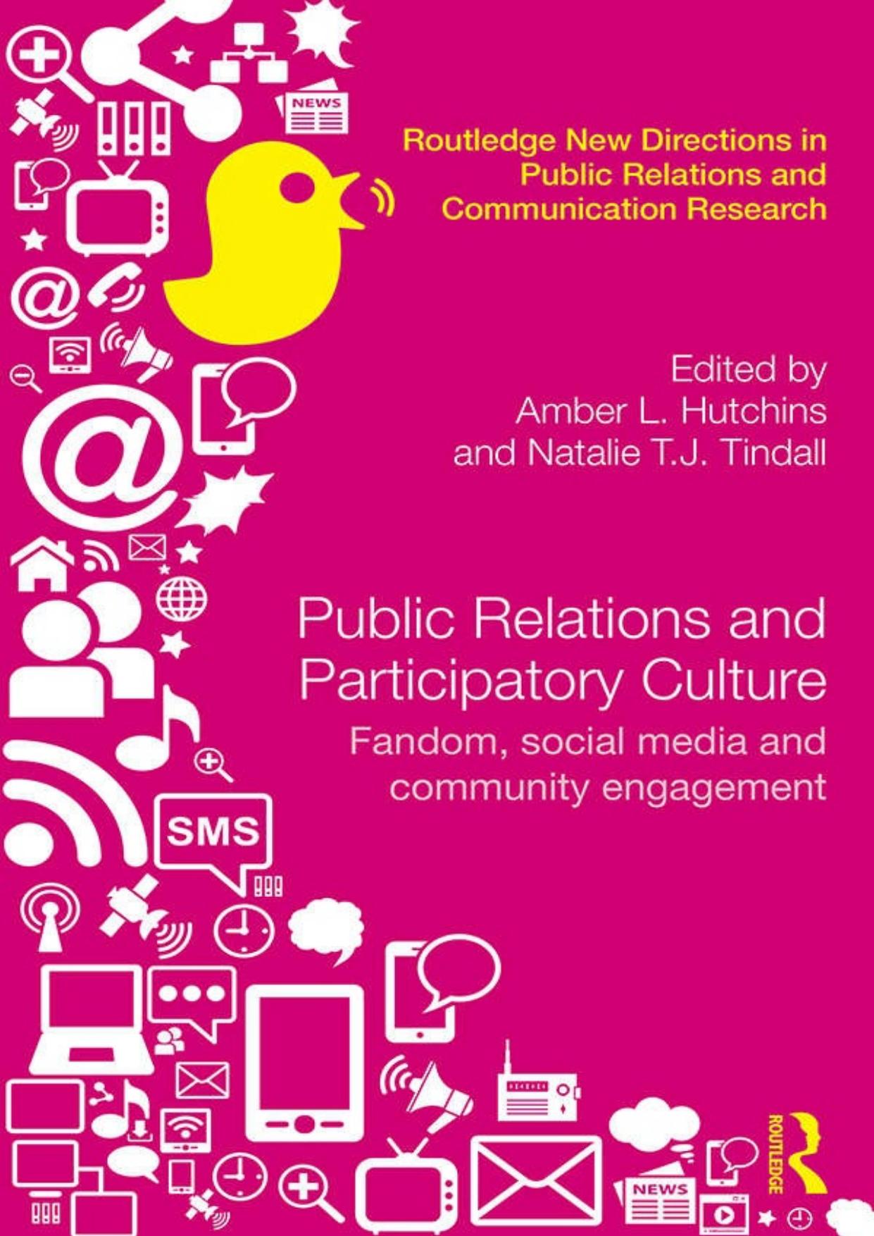 Public Relations and Participatory Culture: Fandom, Social Media and Community Engagement (Routledge New Directions in Public Relations & Communication Research) by Amber Hutchins