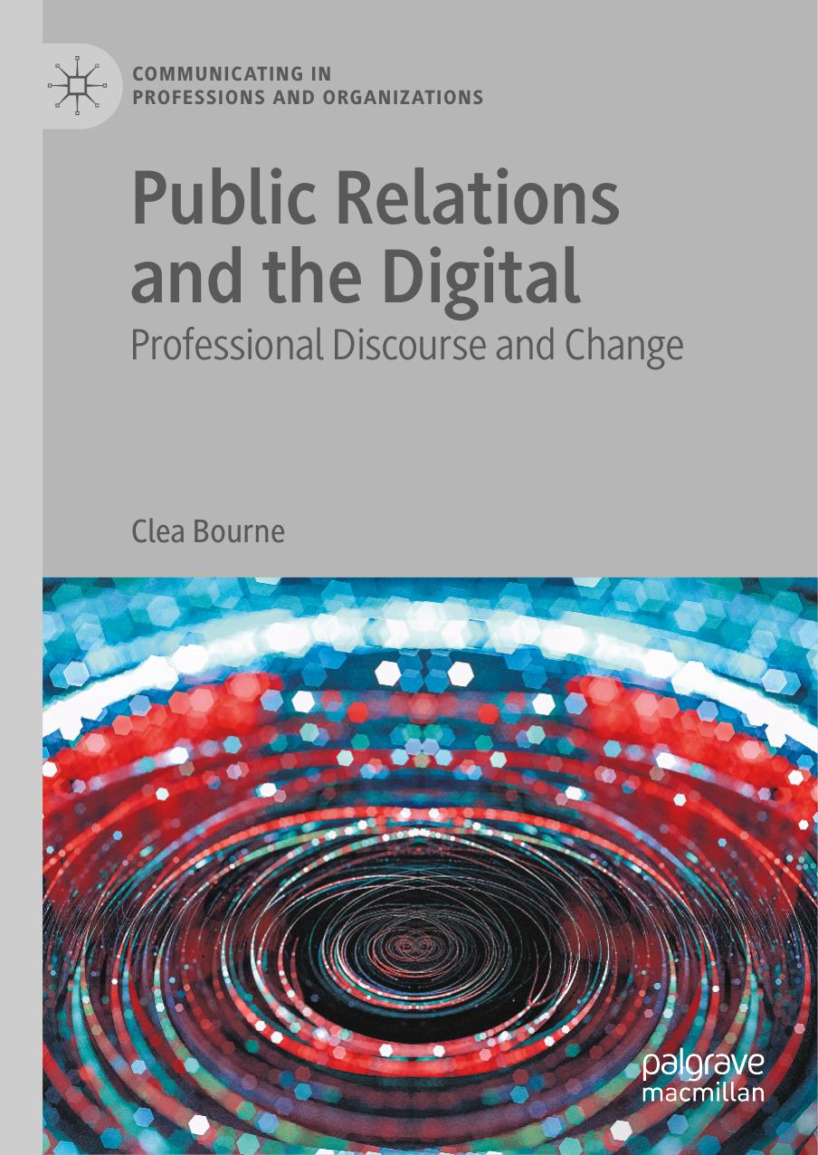 Public Relations and the Digital: Professional Discourse and Change by Clea Bourne