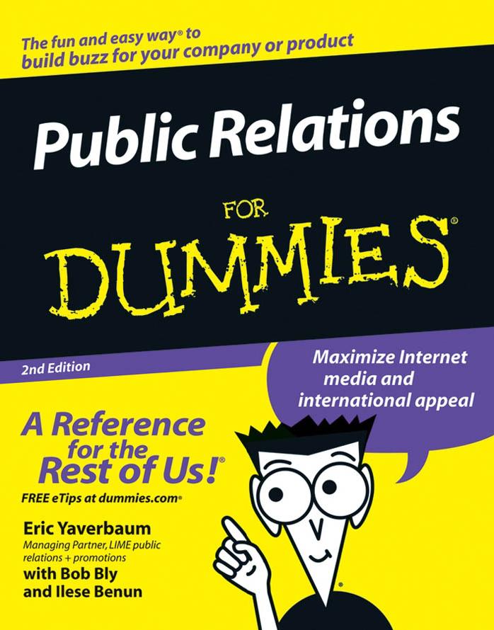 Public Relations for Dummies by Eric Yaverbaum Ilise Benun Richard Kirshenbaum Robert W. Bly