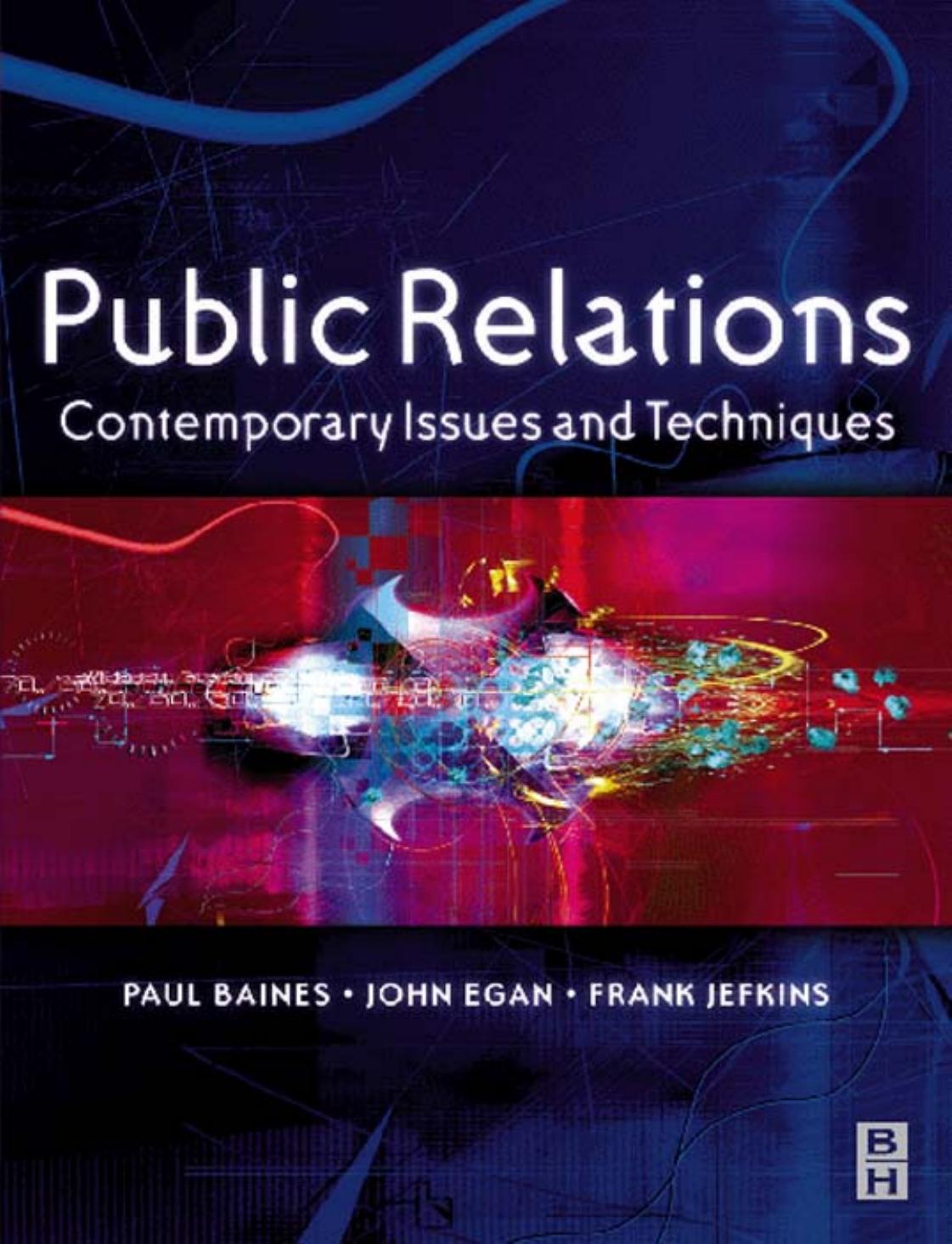 Public Relations: Conte Issues and Techniques by Paul Baines John Egan Frank Jefkins