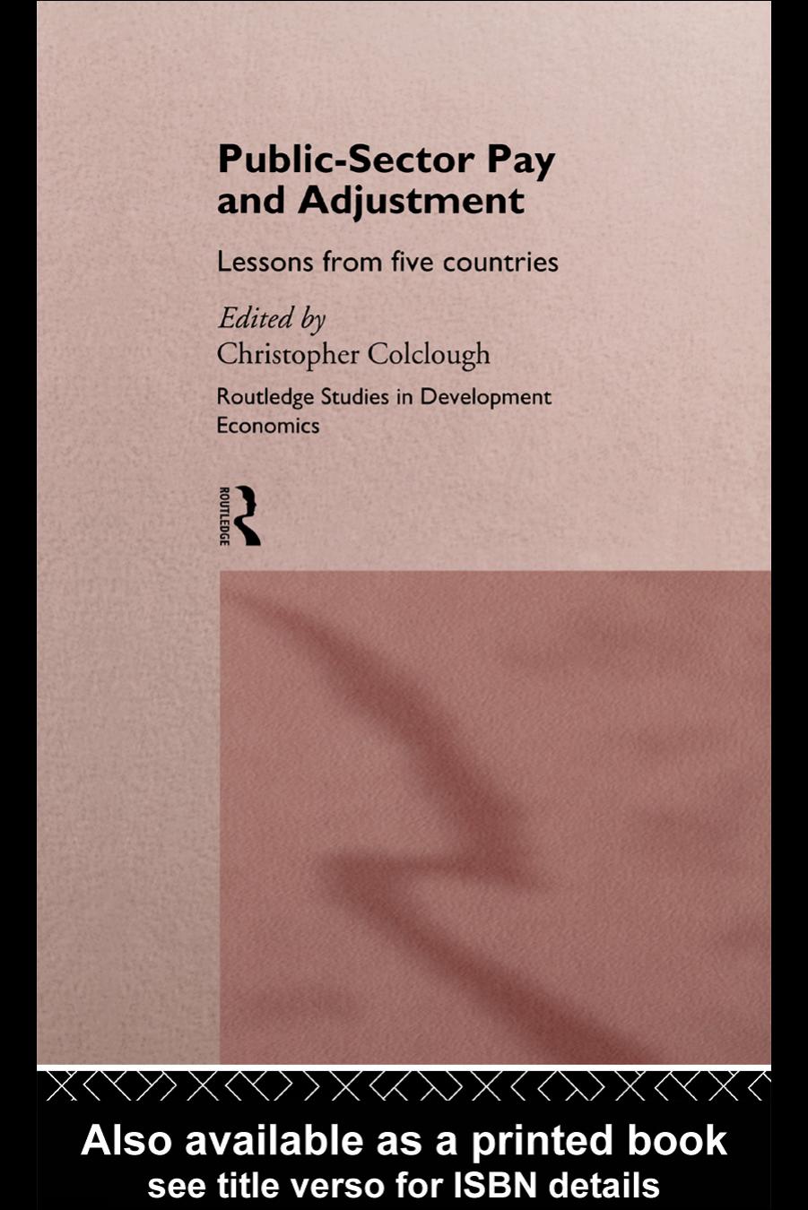 Public Sector Pay and Adjustment: Lessons from Five Countries (Routledge Studies in Development Economics) by Chris Colclough