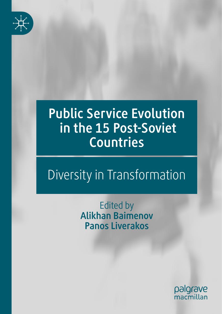 Public Service Evolution in the 15 Post-Soviet Countries: Diversity in Transformation by Alikhan Baimenov Panos Liverakos