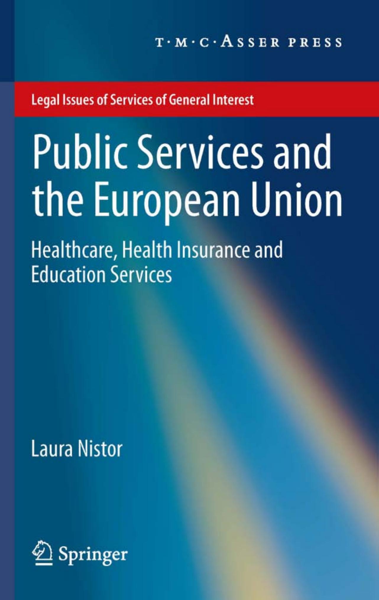 Public Services and the European Union: Healthcare, Health Insurance and Education Services (Legal Issues of Services of General Interest) by Laura Nistor