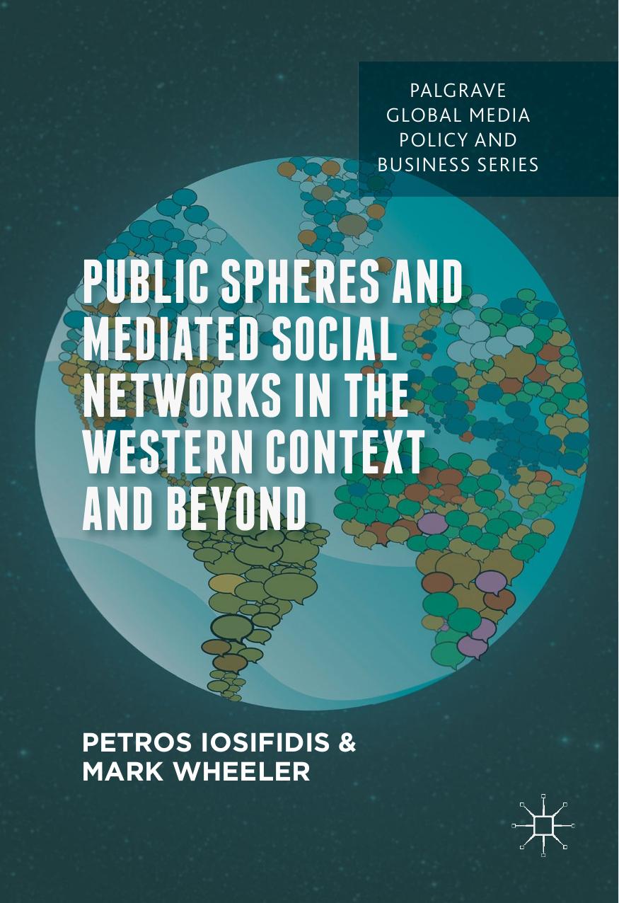 Public Spheres and Mediated Social Networks in the Western Context and Beyond by Petros Iosifidis Mark Wheeler (auth.)