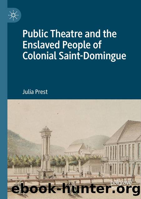 Public Theatre and the Enslaved People of Colonial Saint-Domingue by Public Theatre & the Enslaved People of Colonial Saint-Domingue (2023)