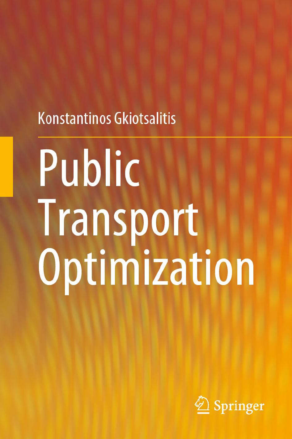 Public Transport Optimization by Konstantinos Gkiotsalitis