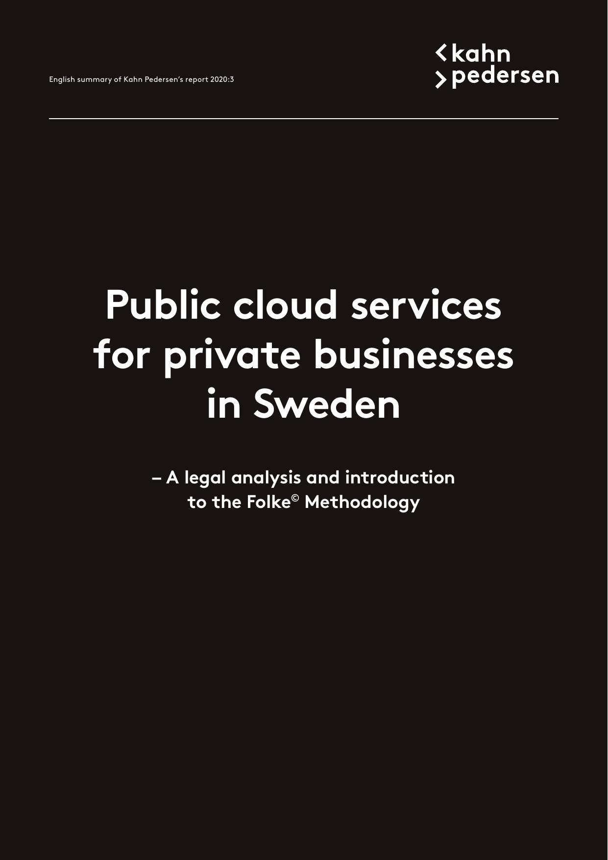 Public cloud services for private businesses in Sweden â A legal analysis and introduction to the FolkeÂ© Methodology by Kahn Pedersen