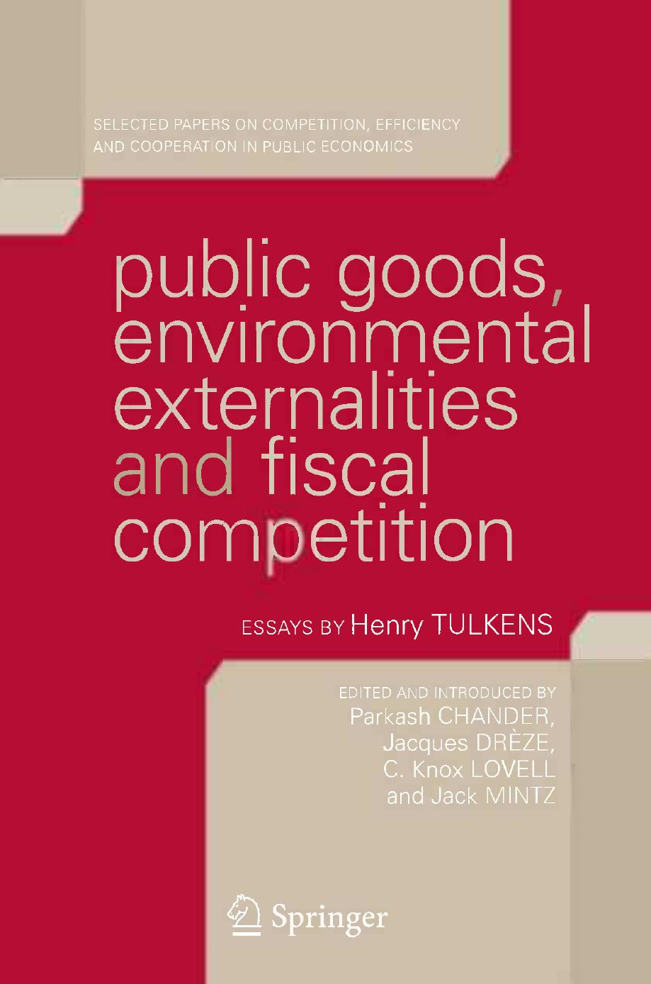 Public goods, environmental externalities and fiscal competition by Jacques Drèze (auth.) Parkash Chander Jacques Drèze C. Knox Lovell Jack Mintz (eds.)