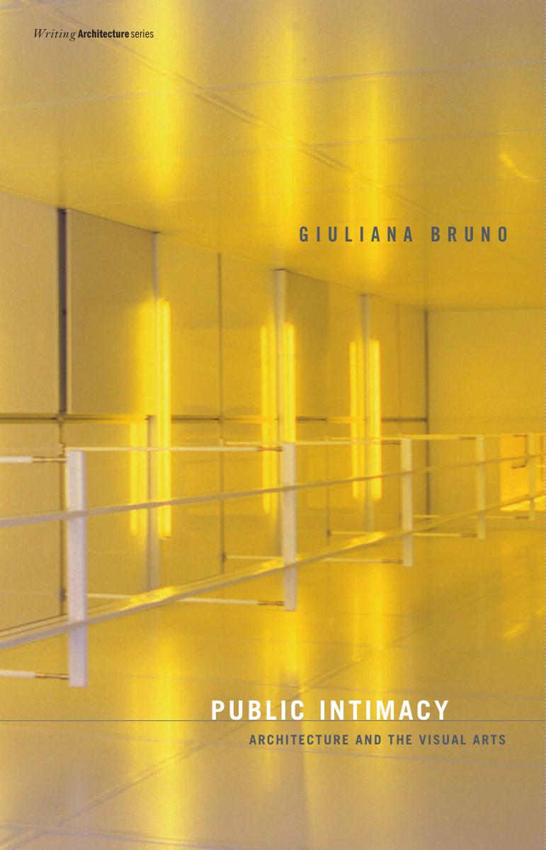 Public intimacy : architecture and the visual arts by Giuliana Bruno Anthony Vidler