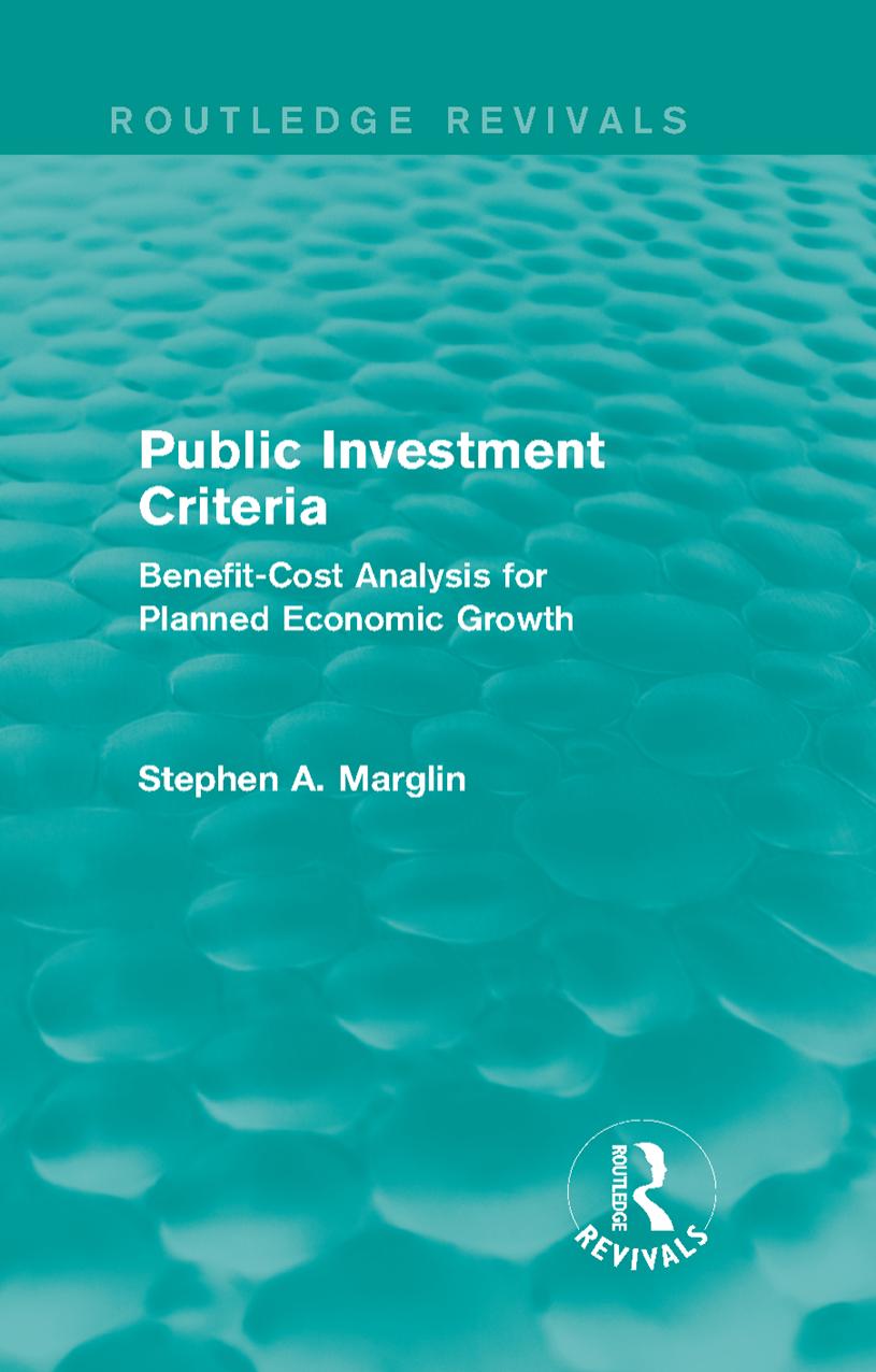 Public investment criteria: benefit-cost analysis for planned economic growth by Marglin Stephen A