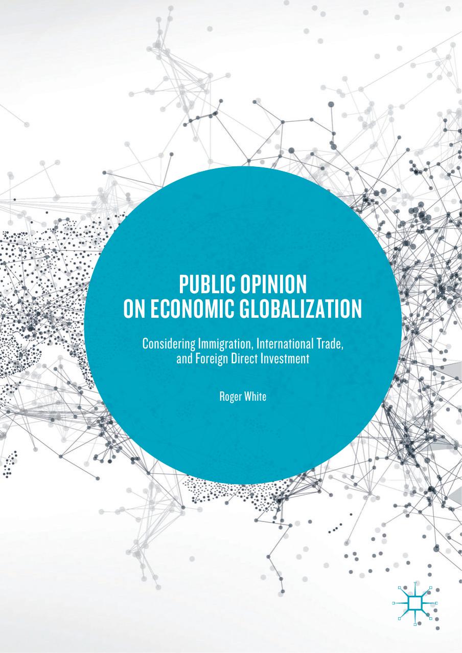 Public opinion on economic globalization : considering immigration, international trade, and foreign direct investment by White Roger