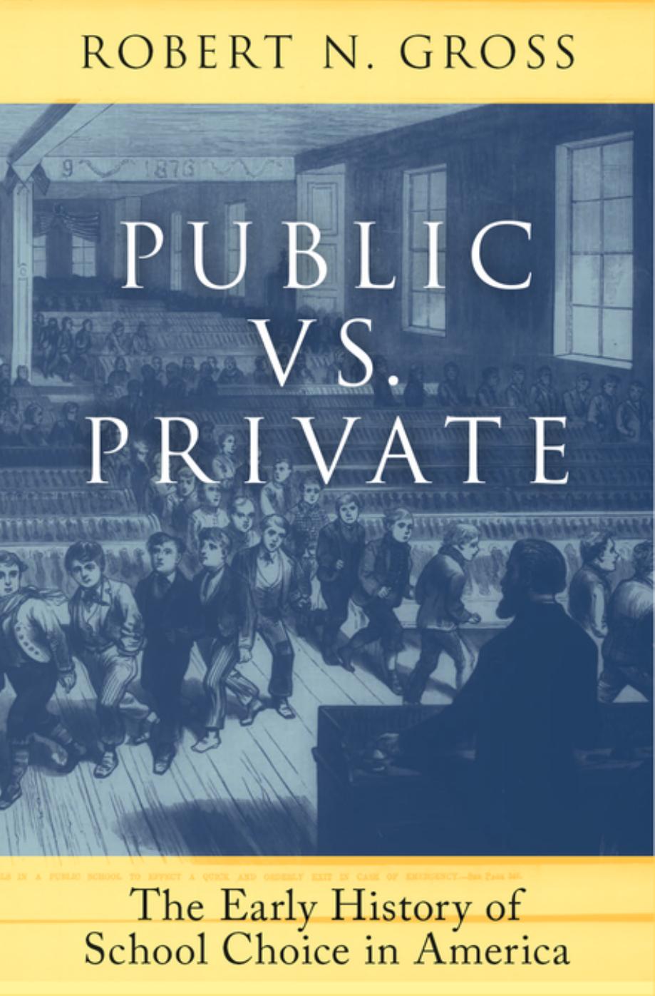 Public vs. Private: The Early History of School Choice in America by Robert N. Gross