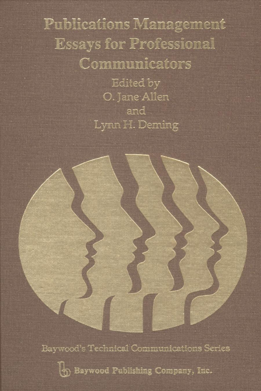 Publications Management : Essays for Professional Technical Communicators by O. Jane Allen; Lynn H. Deming