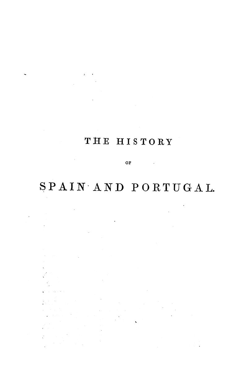 Published Under THE Superintendence OF THE Society FOR THE Diffusion OF Useful Knowledge - The history of spain and portugal by 1833