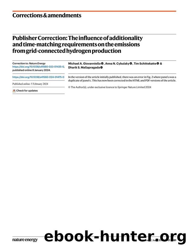Publisher Correction: The influence of additionality and time-matching requirements on the emissions from grid-connected hydrogen production by Michael A. Giovanniello & Anna N. Cybulsky & Tim Schittekatte & Dharik S. Mallapragada