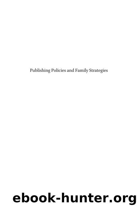 Publishing Policies and Family Strategies : The Fortunes of a Dutch Publishing House in the 18th and Early 19th Centuries by Arianne Baggerman